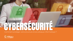 Lire la suite à propos de l’article Cybersécurité : Comment protéger votre structure d’une attaque informatique ?